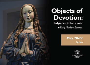 2021-05-20-22 Objects of Devotion: Religion and its Instruments in Early Modern Europe