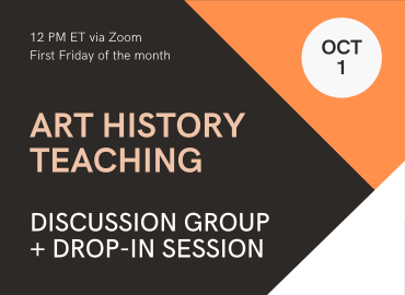 Art History Teaching Discussion Group + Drop-In Session (October 1)