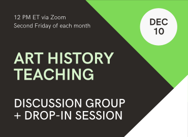Art History Teaching Discussion Group + Drop-In Session (December 10)