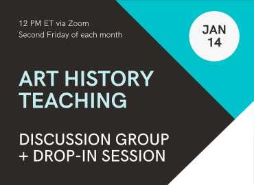 Art History Teaching Discussion Group + Drop-In Session (January 14)