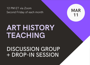 Art History Teaching Discussion Group + Drop-In Session (March 11)