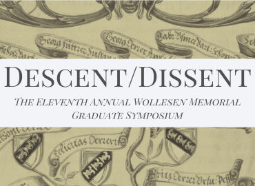 Text Descent/Dissent The Eleventh Annual Wollesen Memorial Graduate Sympoisum